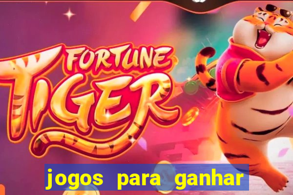 jogos para ganhar dinheiro sem aposta